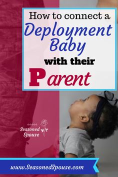 a baby with the words how to connect a deployment baby with their parent