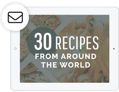 a tablet with the words 30 recipes from around the world