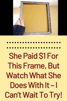 a person holding up a frame with the words she paid $ 1 for this frame, but watch what she does with it - i can't wait to try