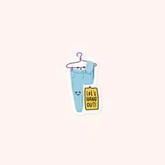 a sticker with the words let's hang out in front of a cup