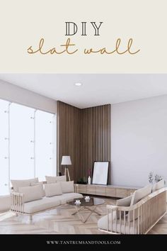 a living room with white couches and wooden blinds on the window sill that says diy slat wall