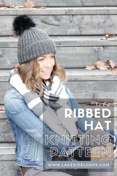 a woman sitting on the steps wearing a hat and scarf with text overlay that reads ribbed hat knitting pattern