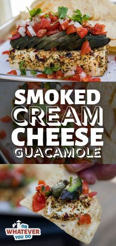 a plate with some food on it and the words smoked cream cheese guacamole