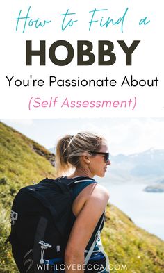 a woman hiking up a hill with text overlay how to find a hobby you're passionate about self assignment