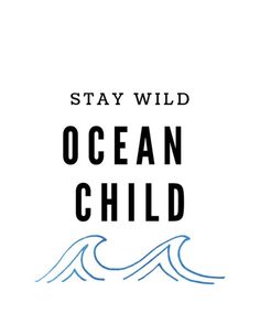 stay wild ocean child logo with waves and the words stay wild written in black on a white background