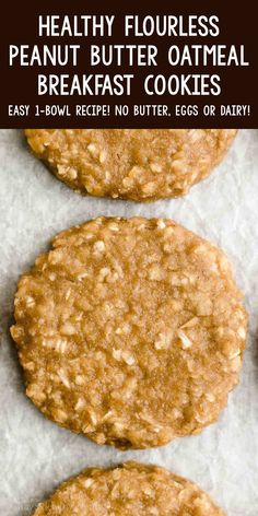 three cookies on parchment paper with text overlay that reads healthy flourless peanut butter oatmeal breakfast cookies easy 1 - bowl recipe no butter, eggs or dairy