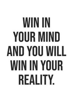 a black and white quote with the words win in your mind and you will win in your reality