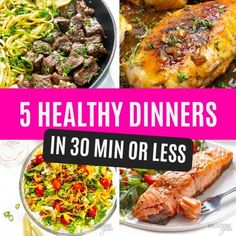 five healthy dinners in 30 minutes or less