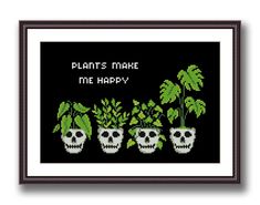 a cross stitch pattern with three skulls and plants in pots that says plants make me happy