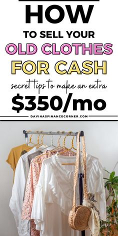 a rack with clothes on it and the words how to sell your old clothes for cash