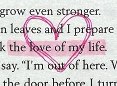 a pink heart with the words i grow even stronger than leaves and prepare to break the love of my life