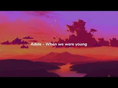 an image with the words addle - when we were young in front of a sunset