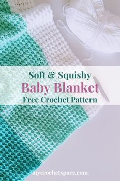 a crochet baby blanket and ball of yarn with the text, soft & squisy baby blanket free crochet pattern