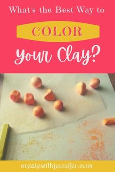 the words what's the best way to color your clay? on a cutting board