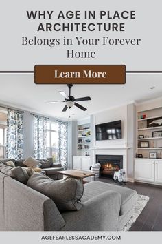 a living room with the words why age in place architecture belongs in your forever home learn more