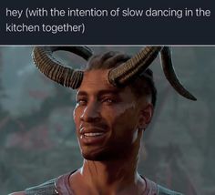 a man with horns on his head and the caption reads, they witt the intent of slow dancing in the kitchen together