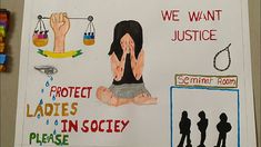 a poster on the wall that says, we want justice protect ladies in society please