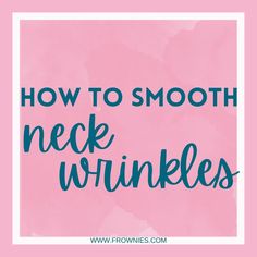 title "how to smooth neck wrinkles" on pink background with white border Smooth Neck, Neck Mask, Tighten Loose Skin, Copper Peptides, Reduce Hyperpigmentation, Tighter Skin