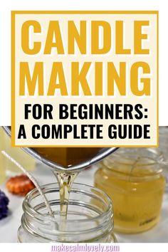 a jar filled with liquid and the words candle making for beginners a complete guide