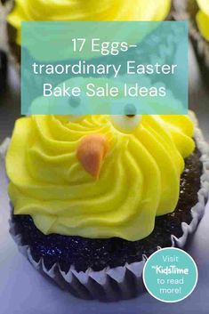 cupcakes with yellow frosting on top and the words 17 eggs - extraordinary easter bake sale ideas