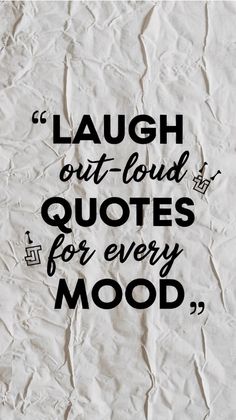 a piece of paper with the words laugh out loud quotes for every mood