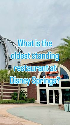 what is the oldest standing restaurant at disney springs?