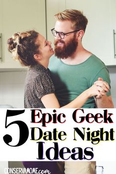 a man and woman kissing in the kitchen with text overlay reading 5 epic geek date night ideas