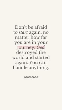 a quote with the words don't be afraid to start again, no matter how far you are in your journey