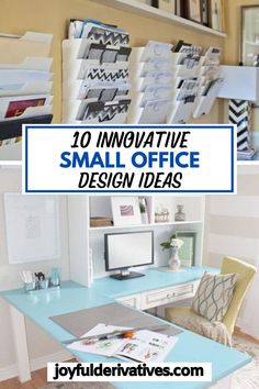 small office desks with the words 10 innovative small office design ideas in blue and white