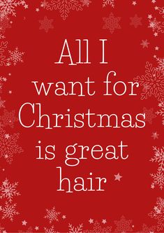 the words all i want for christmas is great hair on a red background with snowflakes