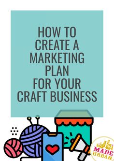 a blue sign that says how to create a marketing plan for your craft business on it