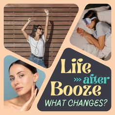 a collage of photos with the words life after booze, what changes?