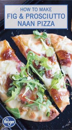 the cover of how to make fig and prosciutto naan pizza is shown