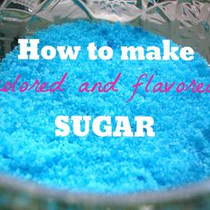 blue sugar in a glass bowl with the words how to make powdered and flavored sugar