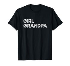 PRICES MAY VARY. This Girl Grandpa design for men makes a great idea for any grandfather of girls on birthday, Christmas or Fathers Day from granddaughter, grandkids, wife or daughter as a pregnacy reveal or baby announcement for a soon to be grandpa. Lightweight, Classic fit, Double-needle sleeve and bottom hem Grandpa Shirt Ideas, Pregnacy Reveal, Grandpa Design, Grandpa Shirt, Father's Day T Shirts, Shirt Ideas, Baby Announcement, Branded T Shirts, Types Of Printing