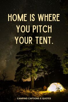 a tent with the words home is where you pitch your tent camping captions and quotes