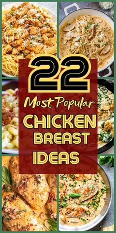 the cover of 22 most popular chicken breast ideas, with pictures of different dishes in it