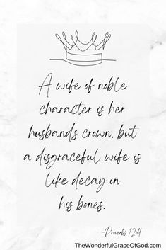 a piece of paper with a handwritten quote on it that reads, a wife of noble character her husband's crown but