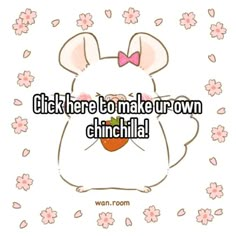 a white mouse with pink flowers around it and the words click here to make ur own chinchild