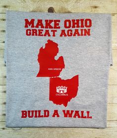 a t - shirt that says make ohio great again build a wall