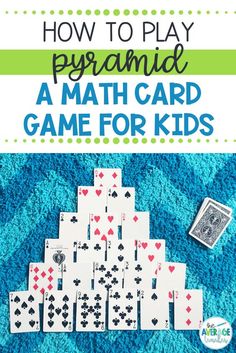 how to play pyramid card game for kids with text overlay that reads, how to play pyramid a math card game for kids