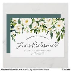 a card with white flowers and greenery on it, which reads, will you be my bridesmaid? i can't say it doesn't do without you