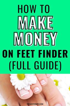 a woman's feet with the words how to make money on foot finder full guide