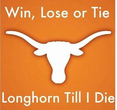 the longhorn logo has been changed to read, win, lose or tie?