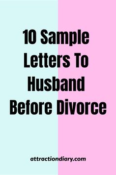 the words 10 sample letters to husband before divore on pink and blue background