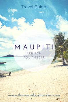 a beach with palm trees and the words maupiti french polynesian