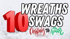 the words wreaths swags are written in red and green on a snowy background