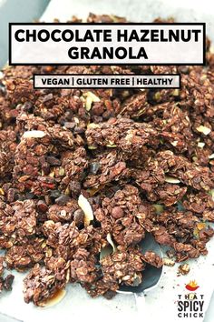 chocolate hazelnut granola on a plate with text overlay that reads, vegan i gluten free healthy