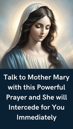 the immaculate mary with this powerful prayer and she will intercede for you immediaitatedly