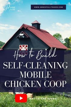 a chicken coop with the words how to build self - cleaning mobile chicken coop on it